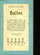 BALLET A COMPLETE GUIDE TO APPRECIATION: HISTORY, AESTHETICS, BALLETS, DANCERS. HASKELL ARNOLD L.