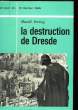 LA DESTRUCTION DE DRESDE - THE DESTRUCTION OF DRESDEN - 13 FEVRIER 1945. IRVING DAVID