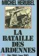 LA BATAILLE DES ARDENNES - DECOMBRE 1944 - JANVIER 1945. HERUBEL MICHEL