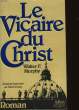 LE VICAIRE DU CHRIST. MURPHY WALTER F.