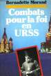 COMBATS POUR LA FOI EN URSS. MORAND BERNADETTE