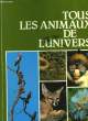 TOUS LES ANIMAUX DE L'UNIVER. COLLECTIF