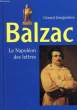 BALZAC LE NAPOLEON DES LETTRES. GENGEMBRE GERARD