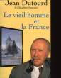 LE VIEIL HOMME ET LA FRANCE. DUTOURD JEAN