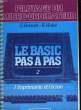 LE BASIC PAS A PAS - 2 L'IMPRIMANTE ET L'ECRAN. BONNET G. - VIOLET B.