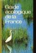 GUIDE ECOLOGIQU DE LA FRANCE. NON PRECISE