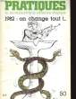 PRATIQUES - 1982 : ON CHANGE TOUT!.. FEVRIER 1982. COLLECTIF