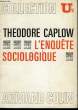 L'ENQUETE SOCIOLOGIQUE. CAPLOW Théodore