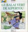 LE BALAI VERT DE KIPERTOU. PIERRE Jacqueline
