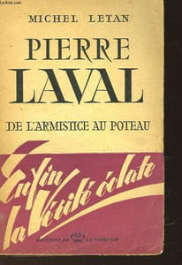 PIERRE LAVAL DE L'ARMITICE AU POTEAU