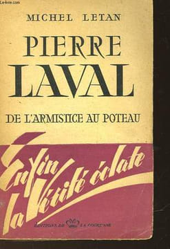 PIERRE LAVAL DE L'ARMITICE AU POTEAU. LETAN MICHEL