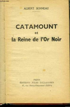 CATAMOUNT ET LA REINE DE L'OR NOIR. BONNEAU ALBERT