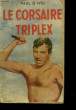 LE CORSAIRE TRIPLEX. IVOI PAUL D'