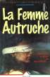LA FEMME AUTRUCHE. FOREST GINETTE