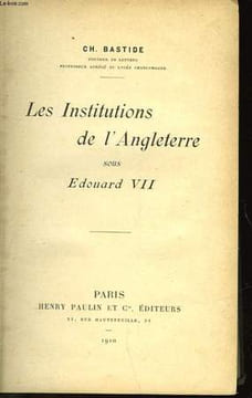 LES INSTITUTIONS DE L'ANGLETERRE - SOUS EDOUARD VII. BASTIDE CH.
