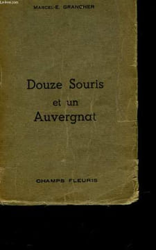 DOUZE SOURIS ET UN AUVERGNAT. GRANCHER MARCEL-E.