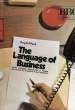 THE LANGUAGE OF BUSINESS - A L'USAGE DES CADRES DE L'INDUSTRIE ET DU COMMERCE. COLLECTIF