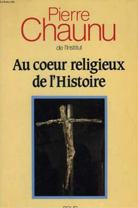 AU COEUR RELIGIEUX DE L'HISTOIRE