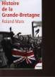 HISTOIRE DE LA GRANDE-BRETAGNE. MARX ROLAND - CHASSAIGNE PHILIPPE