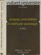 ANALYSE, PROBABILITES ET METHODES STATISTIQUES - TOME 1 - DEUG B, P. C. E. M. PHARMACIE. GAULTIER MAURICE