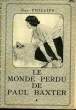 LE MONDE PERDU DE PAUL BAXTER. PHILLIPS GUY