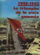 1940 - 1942 - LE TRIOMPHE DE LA CROIX GAMMEE. COLLECTIF