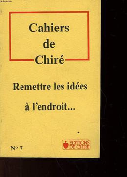 CAHIERS DE CHIRE - N°7 - REMETTRE LES IDEES A L'ENDROIT. COLLECTIF