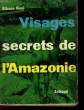 VISAGES SECRETS DE L'AMAZONIE. VINCI ALFONSO