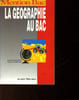 LA GEOGRAPHIE AU BAC. COLLECTIF