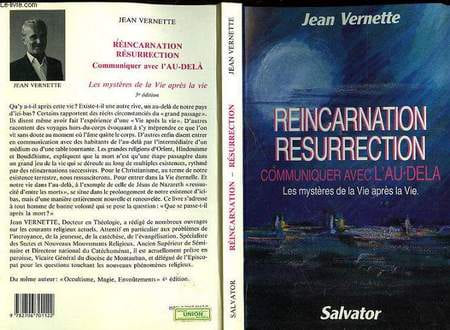 REINCARNATION RESURRECTION - COMMUNIQUER AVEC L'AU-DELA - LES MYSTERES DE LA VIE APRES LA VIE. VERNETTE JEAN