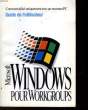 GUIDE DE L'UTILISATEUR - MICROSOFT WINOWS POUR WORKGROUPS - SE. VERSION 3.1.. COLLECTIF