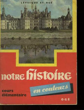 NOTRE HISTOIRE - COURS ELEMENTAIRE - EN COULEURS. LEVESQUE L. - OGE HENRI