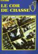 LE COR DE CHASSE - REVUE DES BATAILLONS DE CHASSEURS DE LA FEDERATION NATIONALE DES ANCIENS CHASSEURS - N°475. COLLECTIF