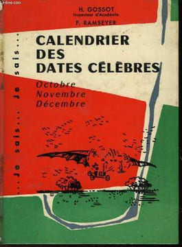 CALENDRIER DES DATES CELEBRES - I - OCTOBRE - NOVEMBRE - DECEMBRE. GOSSOT H. ET RAMSEYER F.