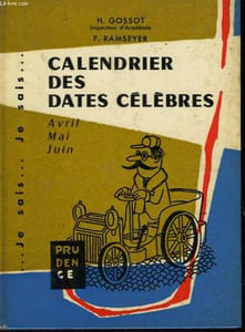 CALENDRIER DES DATES CELEBRES - AVRIL - MAI - JUIN