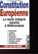 CONSTITUTION EUROPEENNE - LE TEXTE INTEGRAL SOUMIS A REFERENDUM. COLLECTIF