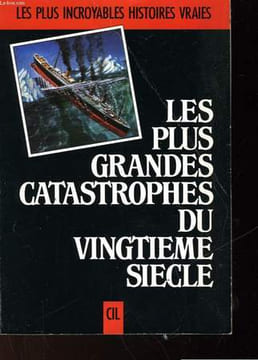 LES PLUS GRANDES CATASTROPHES DU 20° SIECLE. NON PRECISE