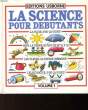 LA SCIENCE POUR DEBUTANTS - VOLUME 1. COLLECTIF