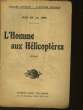 L'HOMME AUX HELICOPTERES. HIRE JEAN DE LA