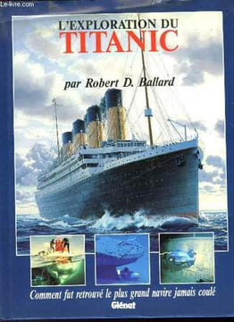 L'EXPLORATION DU TITANIC. BALLARD ROBERT D.
