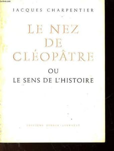 LE NEZ DE CLEOPATRE OU LE SENS DE L'HISTOIRE