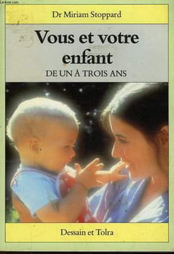 VOUS ET VOTRE ENFANT - DE UN A TROIS ANS. STOPPARD MIRIAM