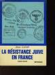 LA RESISTANCE JUIVE EN FRANCE 1940-1944. LATOUR ANNY