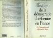 HISTOIRE DE LA DEMOCRATIE CHRETIENNE EN FRANCE. DREYFUS FRANCOIS-GEORGES