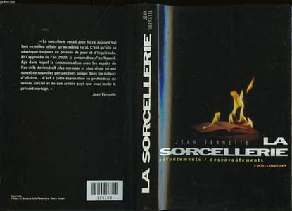 LA SORCELLERIE - ENVOUTEMENTS - DESENVOUTEMENTS