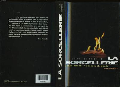 LA SORCELLERIE - ENVOUTEMENTS - DESENVOUTEMENTS