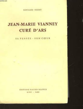 JEAN-MARIE VIANNEY CURE D'ARS - SA PENSEE - SON COEUR. NODET BERNARD