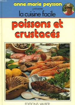 LA CUISINE FACILE - POISSON ET CRUSTACES. PEYSSON ANNE-MARIE