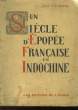 UN SIECLE D'EPOPEE FRANCAISE EN INDOCHINE - 1774-1874. CHASTEL GUY