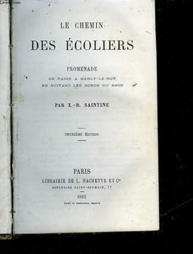 LE CHEMIN DES ECOLIERS PROMENADE DE PARIS A MARLY-LE-ROY EN SUIVANT LES BORDS DU RHIN. SAINTINE X.-B.